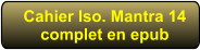 Cahier Iso. Mantra 14complet en epub