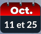11 et 25 Oct.