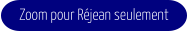 Zoom pour Réjean seulement