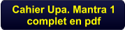Cahier Upa. Mantra 1complet en pdf